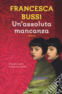 Un'assoluta mancanza libro di Bussi Francesca