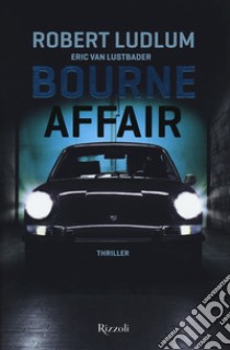 Bourne affair libro di Ludlum Robert; Van Lustbader Eric