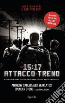 Ore 15:17 attacco al treno libro di Stern Jeffrey E.; Sadler Anthony; Skarlatos Alek