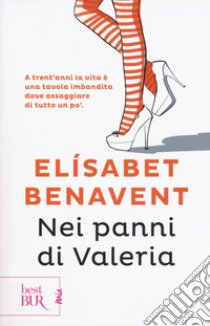 Nei panni di Valeria. Fatti innamorare! libro di Benavent Elísabet