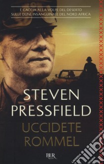 Uccidete Rommel libro di Pressfield Steven