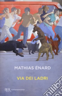 Via dei ladri libro di Énard Mathias