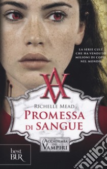 Promessa di sangue. L'accademia dei vampiri. Vol. 4 libro di Mead Richelle