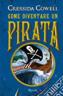 Come diventare un pirata libro di Cowell Cressida