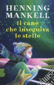 Il cane che inseguiva le stelle libro di Mankell Henning