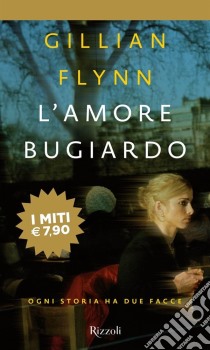 L'amore bugiardo libro di Flynn Gillian