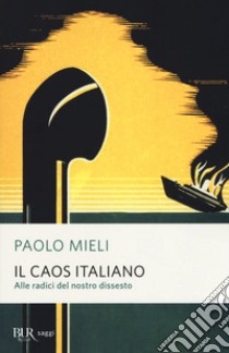 Il caos italiano. Alle radici del nostro dissesto libro di Mieli Paolo