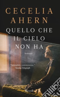 Quello che il cielo non ha libro di Ahern Cecelia