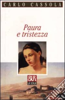 Paura e tristezza libro di Cassola Carlo