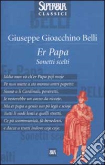 Er papa. Sonetti scelti libro di Belli Gioachino