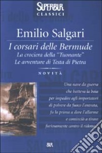 I corsari delle Bermude-La crociera della «Tuonante»-Le avventure di Testa di Pietra libro di Salgari Emilio