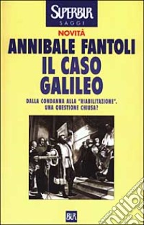 Il caso Galileo libro di Fantoli Annibale