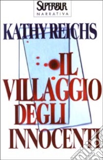 Il villaggio degli innocenti libro di Reichs Kathy