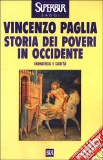 Storia dei poveri in Occidente. Indigenza e carità libro di Paglia Vincenzo