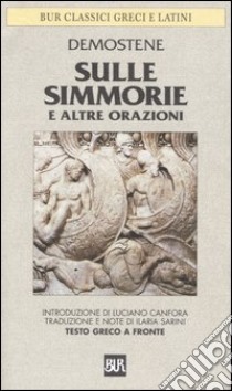 Sulle Simmorie e altre orazioni. Testo greco a fronte libro di Demostene; Sarini I. (cur.)