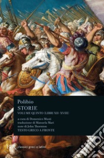 Storie. Testo greco a fronte. Vol. 5: Libri XII-XVII libro di Polibio; Musti D. (cur.)