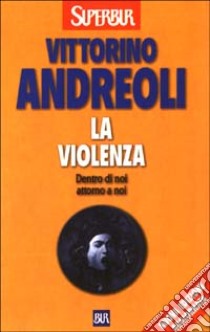 La violenza libro di Andreoli Vittorino