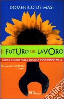 Il futuro del lavoro libro di De Masi Domenico