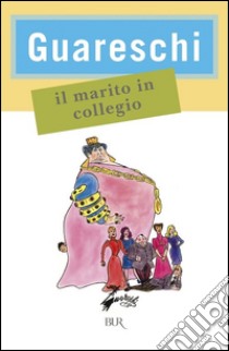 Il marito in collegio libro di Guareschi Giovanni