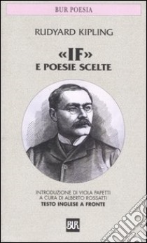 «If» e poesie scelte. Testo inglese a fronte libro di Kipling Rudyard; Rossatti A. (cur.)