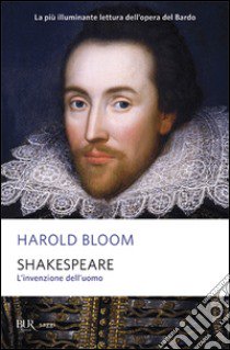 Shakespeare. L'invenzione dell'uomo libro di Bloom Harold