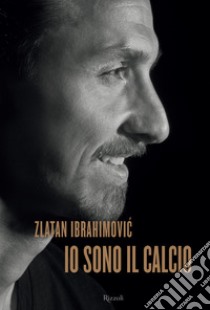 Io sono il calcio libro di Ibrahimovic Zlatan