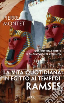 La vita quotidiana in Egitto ai tempi di Ramses libro di Montet Pierre