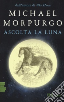 Ascolta la luna libro di Morpurgo Michael