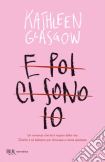 E poi ci sono io libro di Glasgow Kathleen