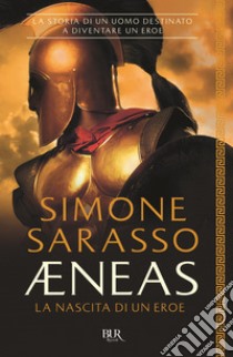 Aeneas. La nascita di un eroe libro di Sarasso Simone