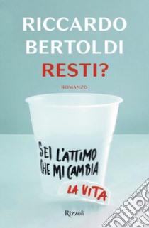 Resti? libro di Bertoldi Riccardo