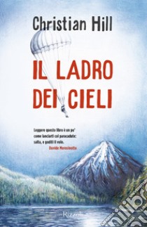 Il ladro dei cieli libro di Hill Christian