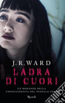 Ladra di cuori. La confraternita del pugnale nero. Vol. 16 libro di Ward J. R.