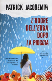 L'odore dell'erba dopo la pioggia libro di Jacquemin Patrick