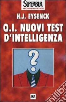 Q.I. Nuovi test d'intelligenza libro di Eysenck Hans J.