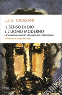 Il senso di Dio e l'uomo moderno libro di Giussani Luigi