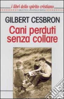 Cani perduti senza collare libro di Cesbron Gilbert