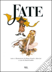 Fate. Ediz. illustrata libro di Froud Brian; Lee Alan