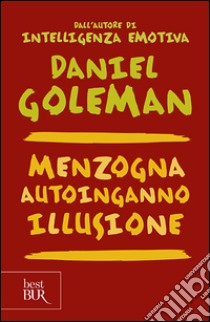 Menzogna, autoinganno, illusione libro di Goleman Daniel