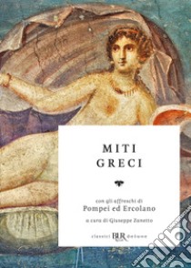 Miti greci libro di Zanetto G. (cur.)