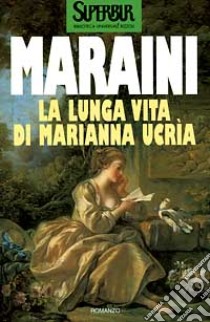 La lunga vita di Marianna Ucria libro di Maraini Dacia