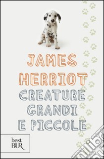Creature grandi e piccole libro di Herriot James