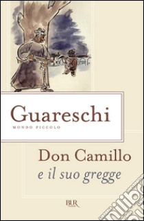 Don Camillo e il suo gregge libro di Guareschi Giovanni