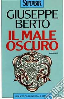 Il Male oscuro libro di Berto Giuseppe