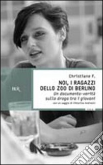 Noi; i ragazzi dello zoo di Berlino libro di Christiane F.