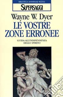 Le vostre zone erronee libro di Dyer Wayne Walter