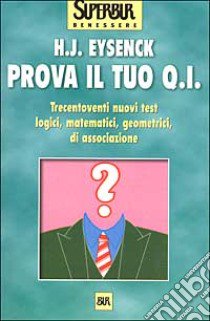 Prova il tuo Q.I. libro di Eysenck Hans J.; Spinelli A. (cur.)