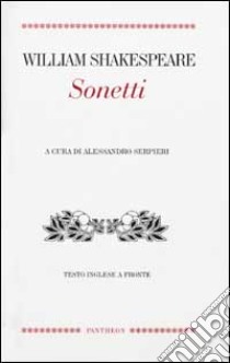 Sonetti. Testo inglese a fronte libro di Shakespeare William