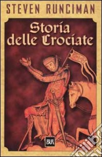 Storia delle Crociate libro di Runciman Steven