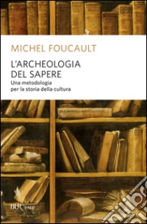 L'archeologia del sapere libro di Foucault Michel